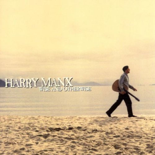 Harry Manx - Wise and otherwise
